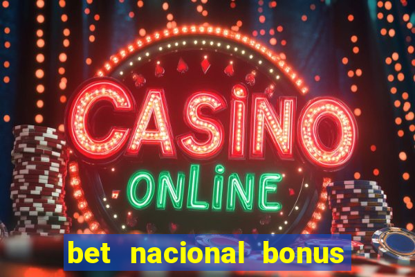 bet nacional bonus de boas vindas